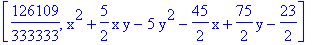 [126109/333333, x^2+5/2*x*y-5*y^2-45/2*x+75/2*y-23/2]